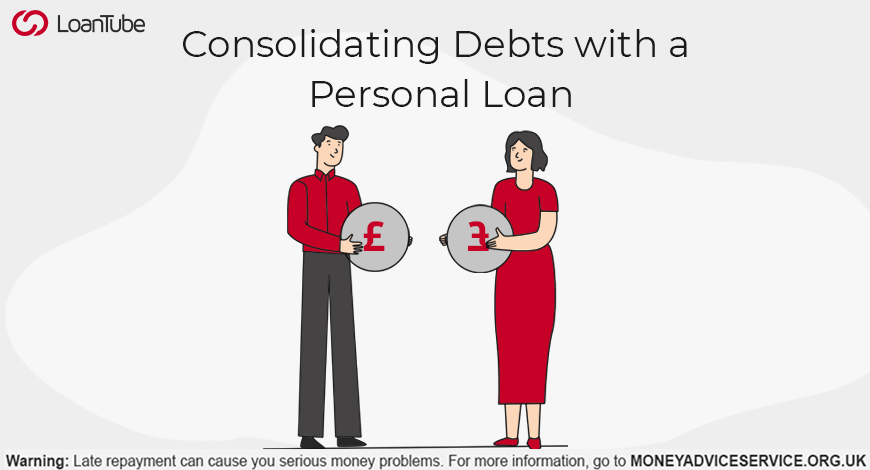 Debt Consolidation | Personal Loans | UK | LoanTube