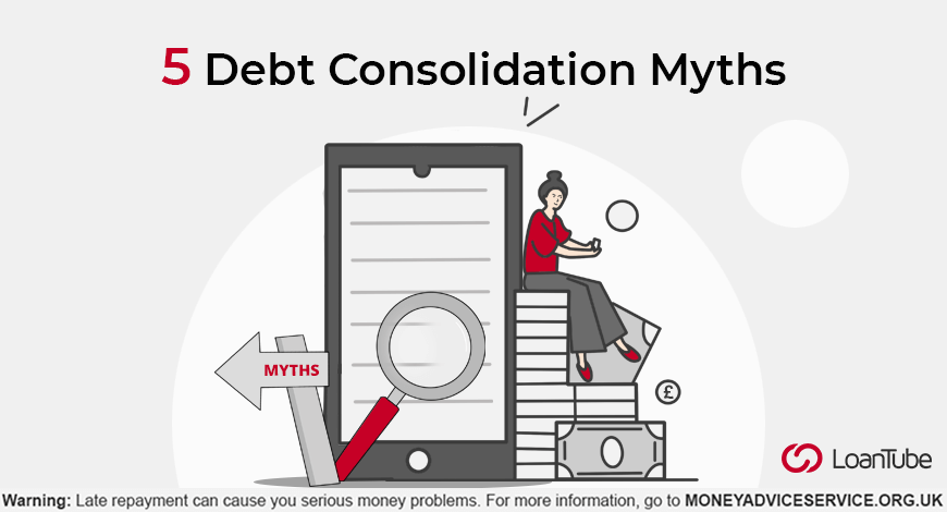 Debt Consolidation Myths | UK | LoanTube