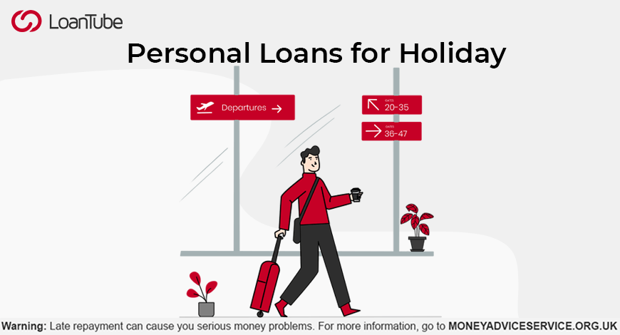 Personal Loan for Holidays | UK | LoanTube