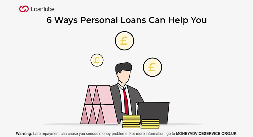 6 Ways Personal Loans Can Help You