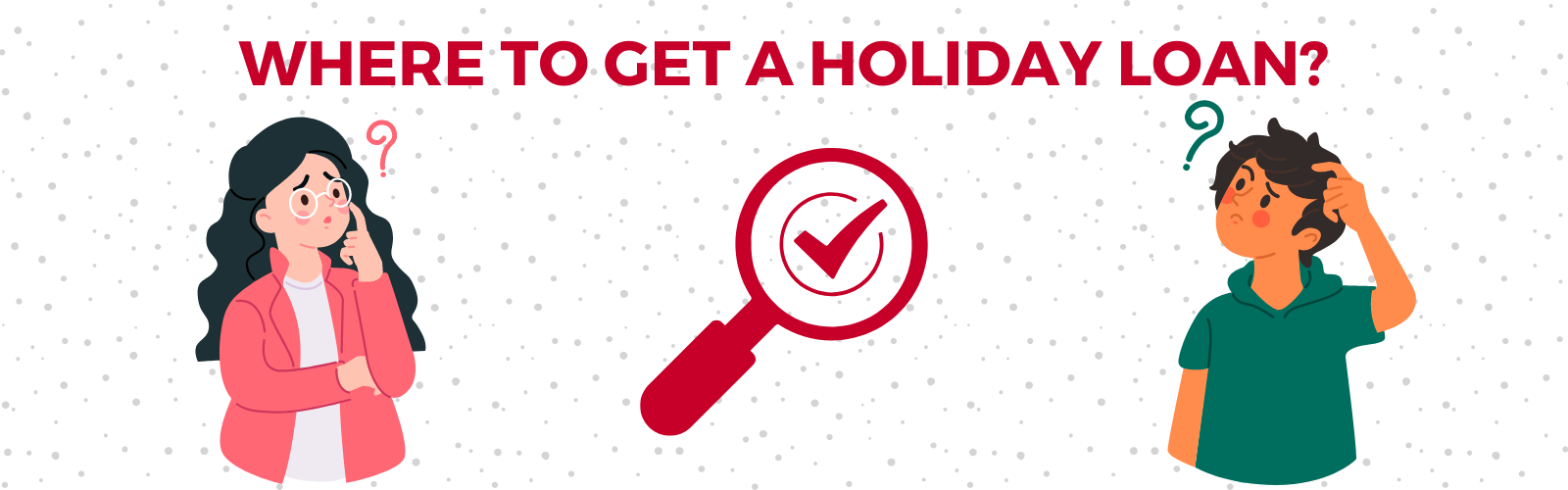 Where to get a holiday loan?