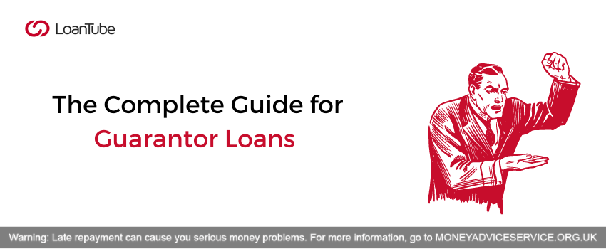 The Complete Guide For Guarantor Loans