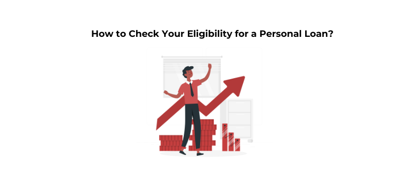 How to Check Your Eligibility for a Personal Loan?